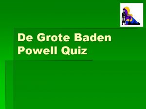De Grote Baden Powell Quiz 1 Door middel