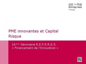 PME innovantes et Capital Risque 16me Sminaire R