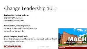 Change Leadership 101 Eva Andrijcic assistant professor Engineering