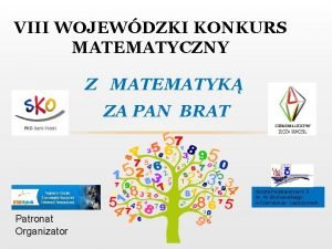 VIII WOJEWDZKI KONKURS MATEMATYCZNY Z MATEMATYK ZA PAN