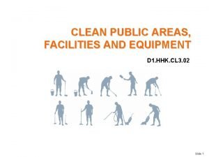 Cleaning public areas facilities and equipment
