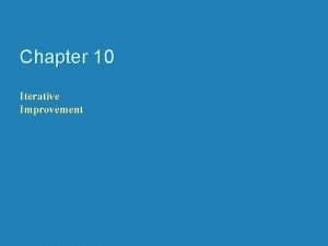 Chapter 10 Iterative Improvement Iterative Improvement Algorithm design