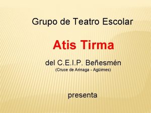 Grupo de Teatro Escolar Atis Tirma del C