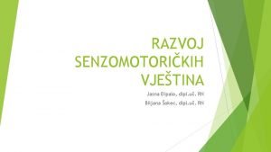 RAZVOJ SENZOMOTORIKIH VJETINA Jasna ipalo dipl u RN