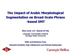 The Impact of Arabic Morphological Segmentation on BroadScale