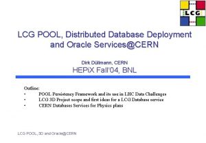 LCG POOL Distributed Database Deployment and Oracle ServicesCERN