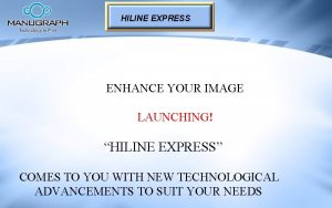 HILINE EXPRESS ENHANCE YOUR IMAGE LAUNCHING HILINE EXPRESS