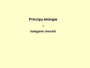 Principy etologie kategorie chovn Klasifikace kategorizace a hierarchizace