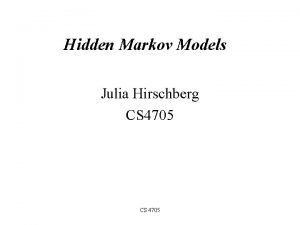 Hidden Markov Models Julia Hirschberg CS 4705 POS