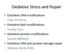 Oxidative Stress and Repair Oxidative DNA modifications Faiez