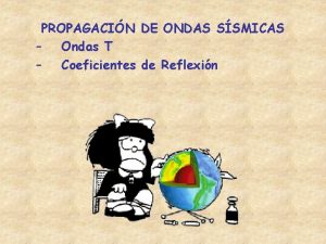 PROPAGACIN DE ONDAS SSMICAS Ondas T Coeficientes de