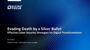 Evading Death by a Silver Bullet Effective Cyber