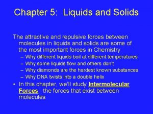 Chapter 5 Liquids and Solids The attractive and
