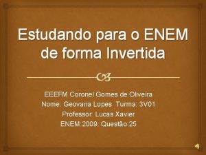 Estudando para o ENEM de forma Invertida EEEFM