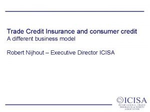 Trade Credit Insurance and consumer credit A different
