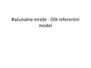 Raunalne mree OSI referentni model OSI referentni model