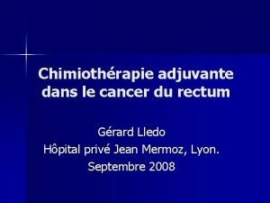 Chimiothrapie adjuvante dans le cancer du rectum Grard