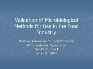 Validation of Microbiological Methods for Use in the