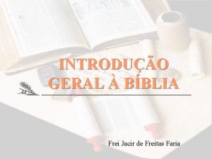 INTRODUO GERAL BBLIA Frei Jacir de Freitas Faria