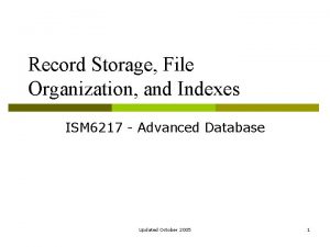 Record Storage File Organization and Indexes ISM 6217