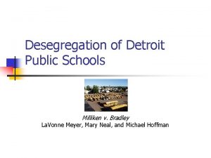 Desegregation of Detroit Public Schools Milliken v Bradley