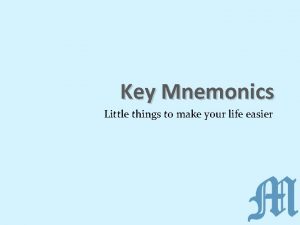 Key Mnemonics Little things to make your life