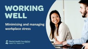 Minimising and managing workplace stress Stress is up