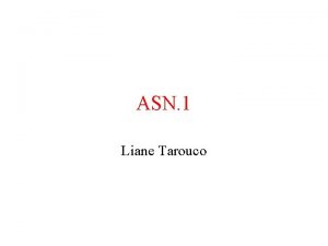 ASN 1 Liane Tarouco Notao formal A ISO