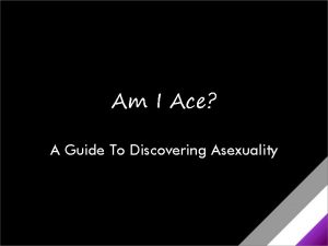 Am I Ace A Guide To Discovering Asexuality