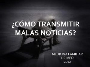 CMO TRANSMITIR MALAS NOTICIAS MEDICINA FAMILIAR UCIMED 2012