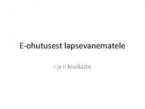 Eohutusest lapsevanematele I ja II kooliaste Tegevuste eesmrk