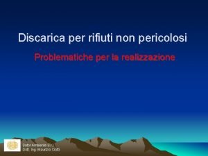 Discarica per rifiuti non pericolosi Problematiche per la