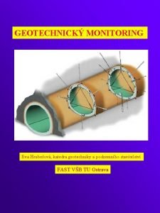 GEOTECHNICK MONITORING Eva Hrubeov katedra geotechniky a podzemnho