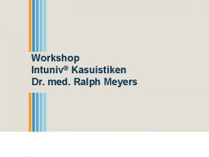 Workshop Intuniv Kasuistiken Dr med Ralph Meyers Interessenkonflikte