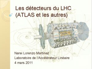 Les dtecteurs du LHC ATLAS et les autres