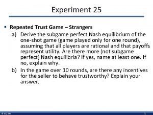 Experiment 25 Repeated Trust Game Strangers a Derive