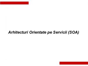 Arhitecturi Orientate pe Servicii SOA Agenda 1 Introducere