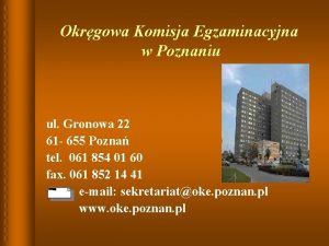 Okrgowa Komisja Egzaminacyjna w Poznaniu ul Gronowa 22