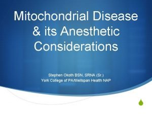 Mitochondrial Disease its Anesthetic Considerations Stephen Okoth BSN