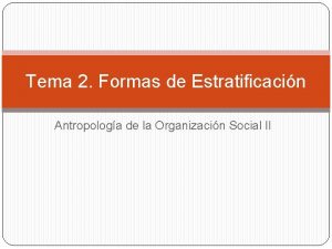 Tema 2 Formas de Estratificacin Antropologa de la