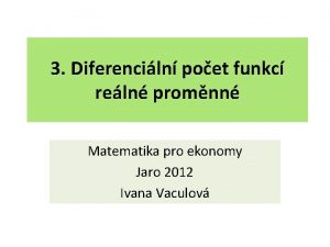 3 Diferenciln poet funkc reln promnn Matematika pro