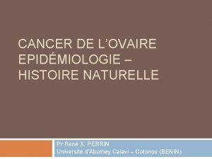 CANCER DE LOVAIRE EPIDMIOLOGIE HISTOIRE NATURELLE Pr Ren