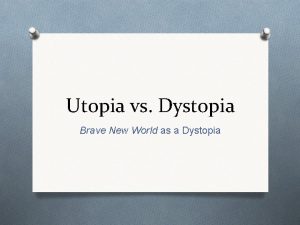 Is brave new world a dystopia or utopia