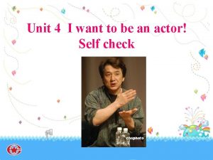 Unit 4 I want to be an actor