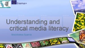 Understanding and critical media literacy Mobilitatea Spania 15