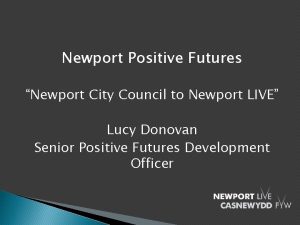Newport Positive Futures Newport City Council to Newport