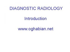 DIAGNOSTIC RADIOLOGY Introduction www oghabian net Electromagnetic spectrum