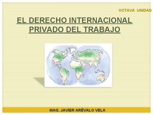 OCTAVA UNIDAD EL DERECHO INTERNACIONAL PRIVADO DEL TRABAJO