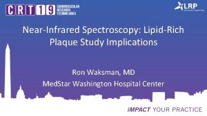 NearInfrared Spectroscopy LipidRich Plaque Study Implications Ron Waksman