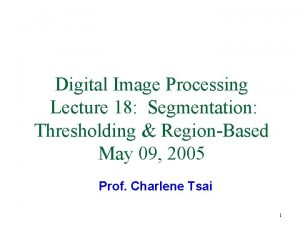 Digital Image Processing Lecture 18 Segmentation Thresholding RegionBased